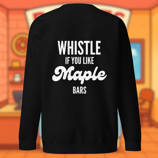 WHISTLE FOR MAPLE Unisex Sweatshirt